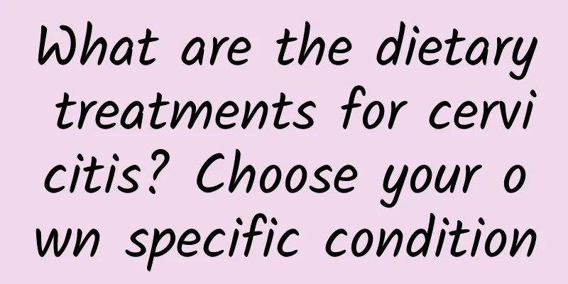 What are the dietary treatments for cervicitis? Choose your own specific condition