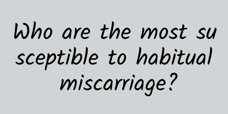 Who are the most susceptible to habitual miscarriage?