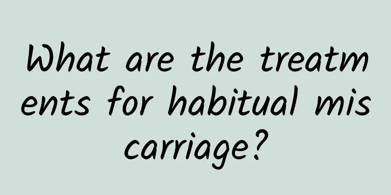 What are the treatments for habitual miscarriage?