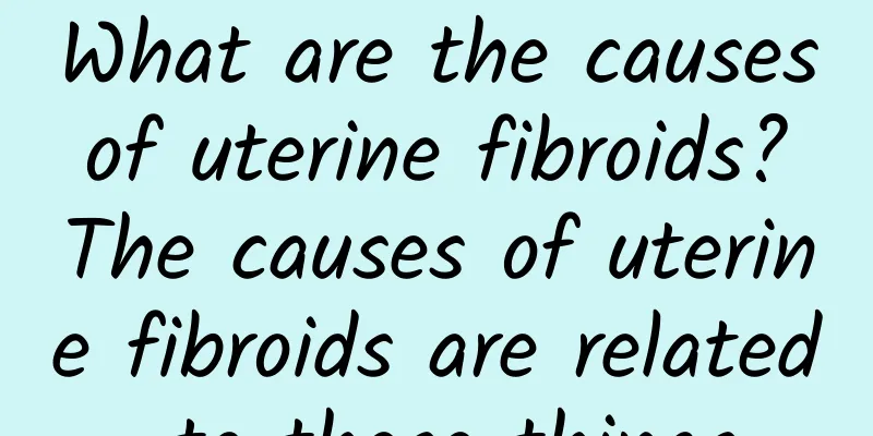 What are the causes of uterine fibroids? The causes of uterine fibroids are related to these things