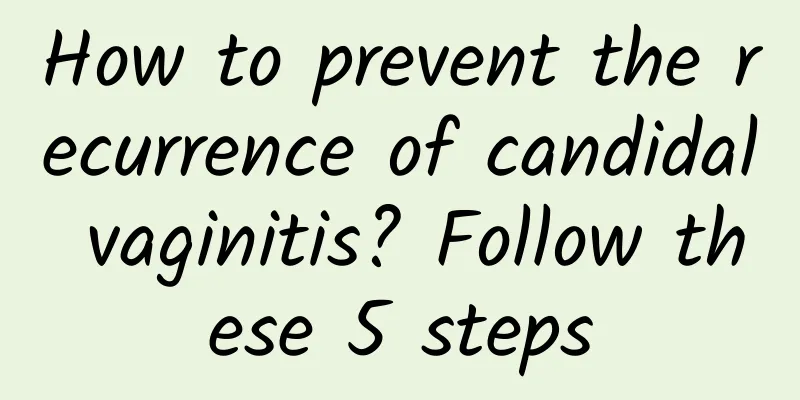 How to prevent the recurrence of candidal vaginitis? Follow these 5 steps