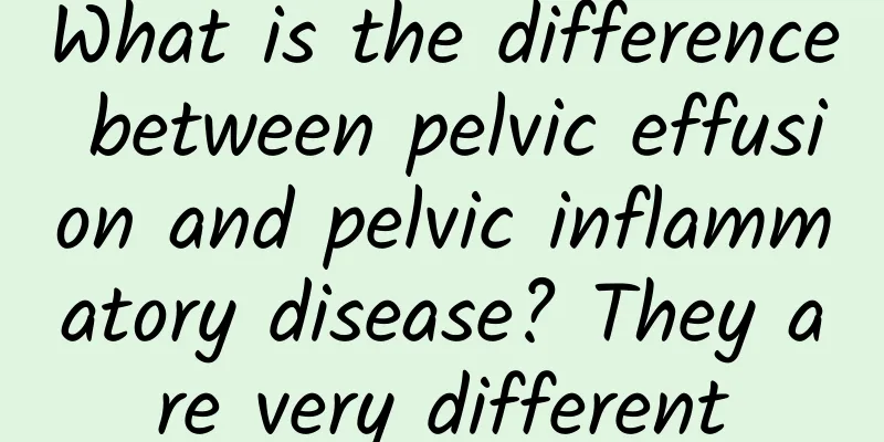 What is the difference between pelvic effusion and pelvic inflammatory disease? They are very different