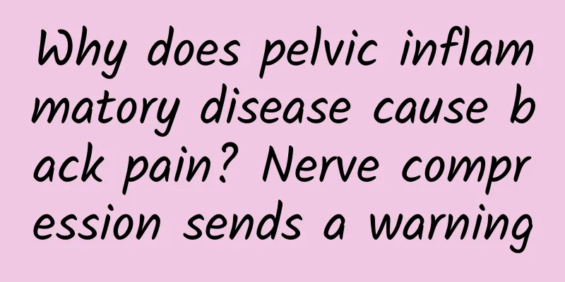Why does pelvic inflammatory disease cause back pain? Nerve compression sends a warning