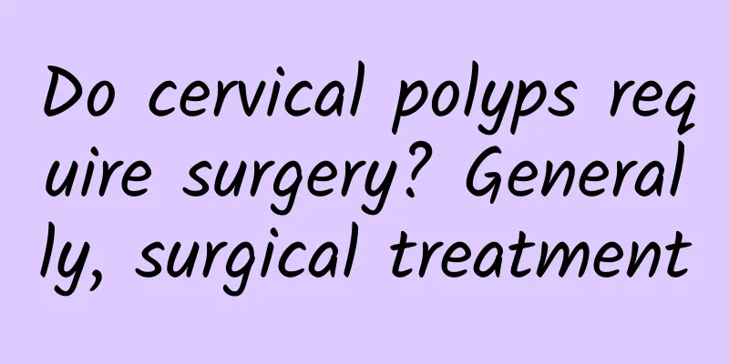 Do cervical polyps require surgery? Generally, surgical treatment