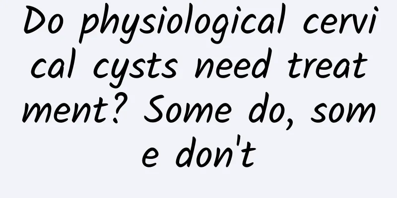 Do physiological cervical cysts need treatment? Some do, some don't