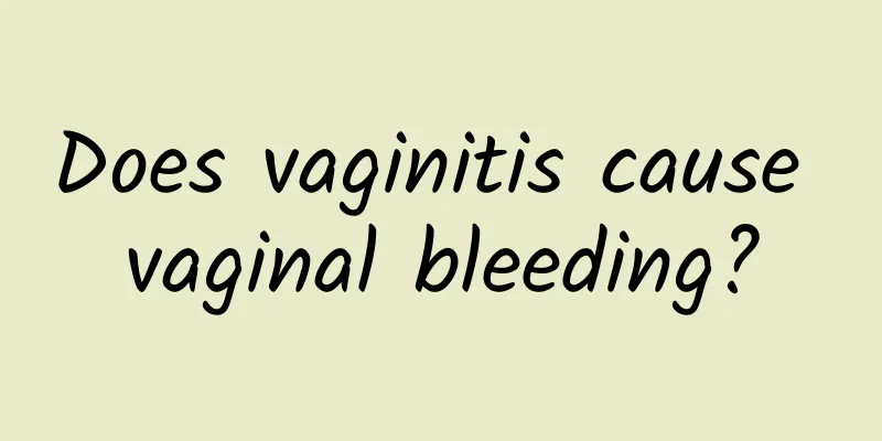 Does vaginitis cause vaginal bleeding?