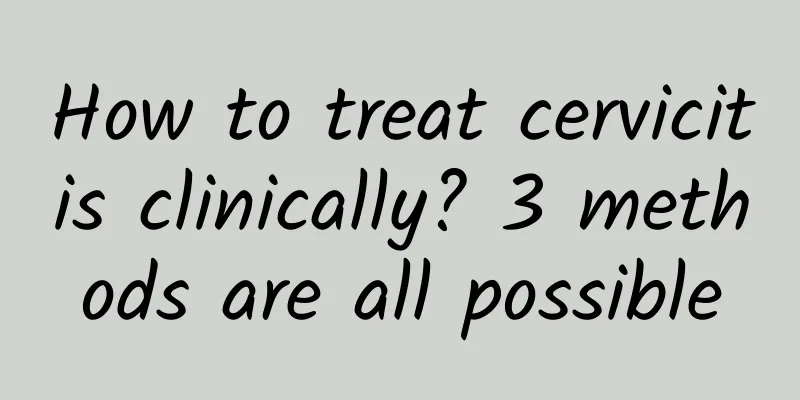 How to treat cervicitis clinically? 3 methods are all possible