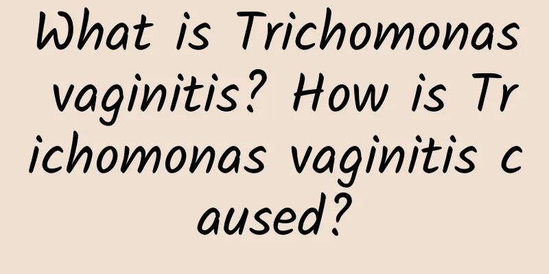 What is Trichomonas vaginitis? How is Trichomonas vaginitis caused?