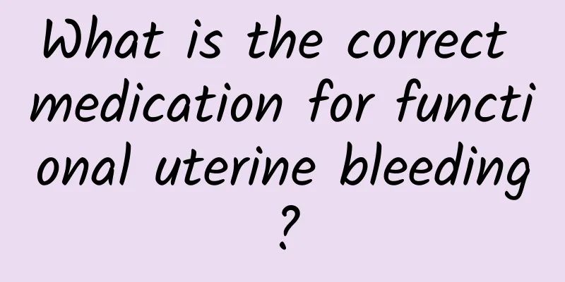 What is the correct medication for functional uterine bleeding?