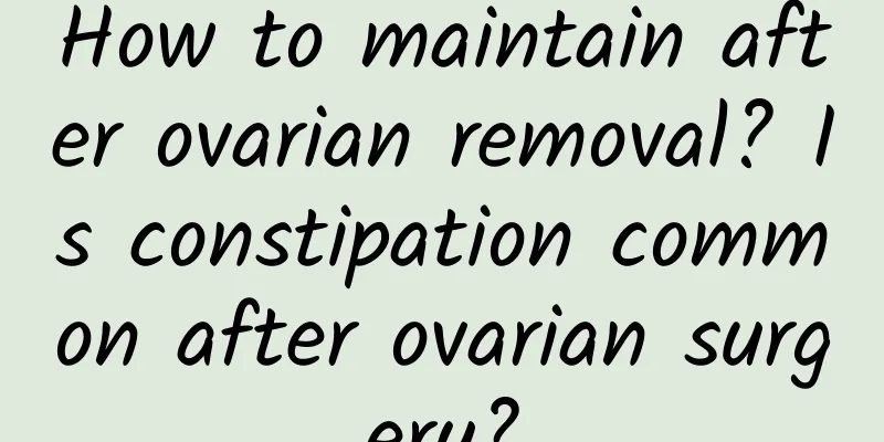 How to maintain after ovarian removal? Is constipation common after ovarian surgery?