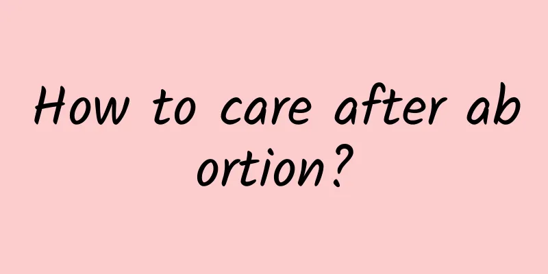 How to care after abortion?