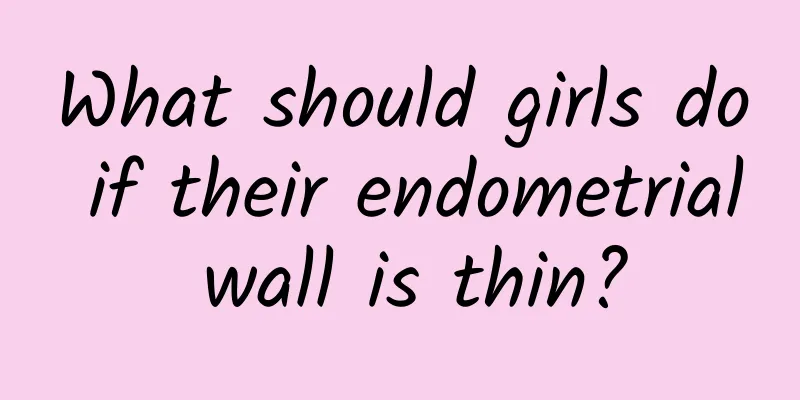 What should girls do if their endometrial wall is thin?