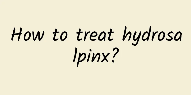 How to treat hydrosalpinx?