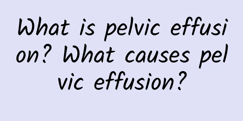 What is pelvic effusion? What causes pelvic effusion?