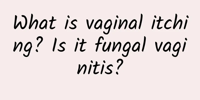 What is vaginal itching? Is it fungal vaginitis?