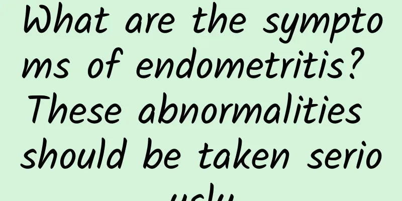 What are the symptoms of endometritis? These abnormalities should be taken seriously