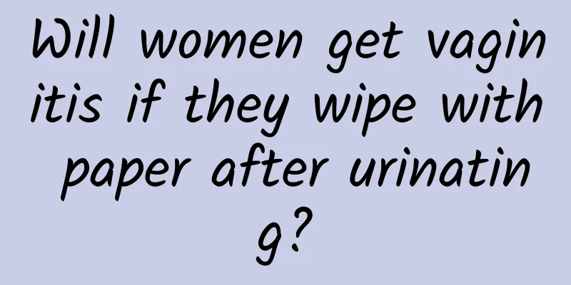 Will women get vaginitis if they wipe with paper after urinating?