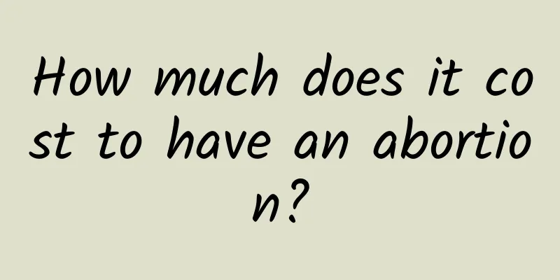 How much does it cost to have an abortion?