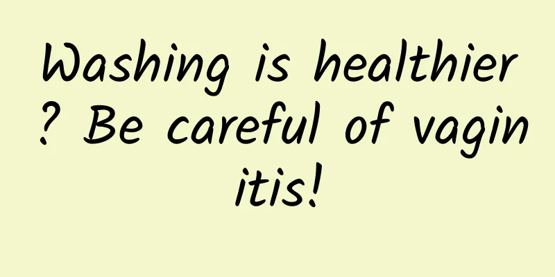 Washing is healthier? Be careful of vaginitis!