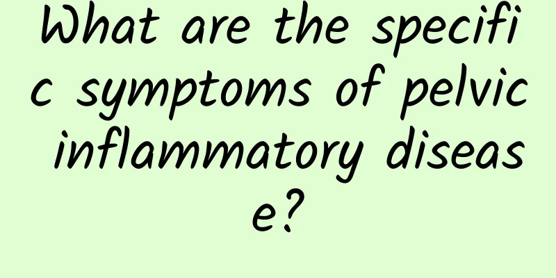 What are the specific symptoms of pelvic inflammatory disease?