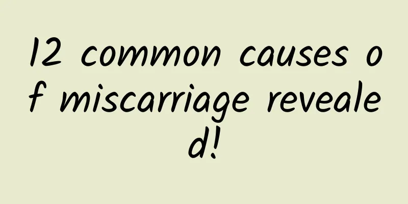 12 common causes of miscarriage revealed!
