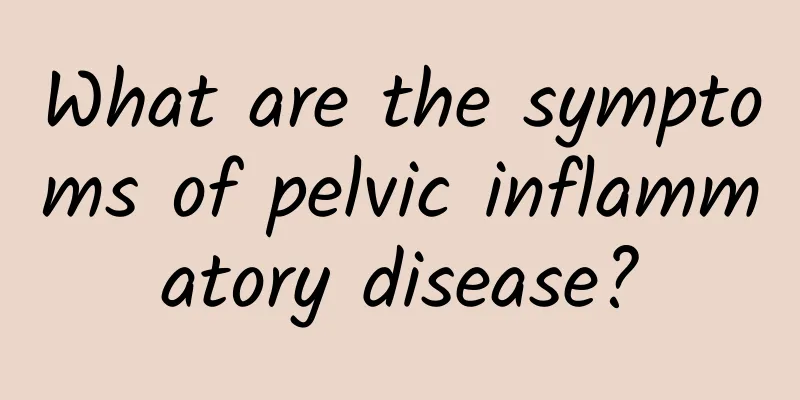 What are the symptoms of pelvic inflammatory disease?