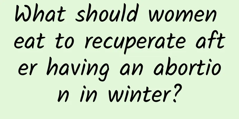 What should women eat to recuperate after having an abortion in winter?