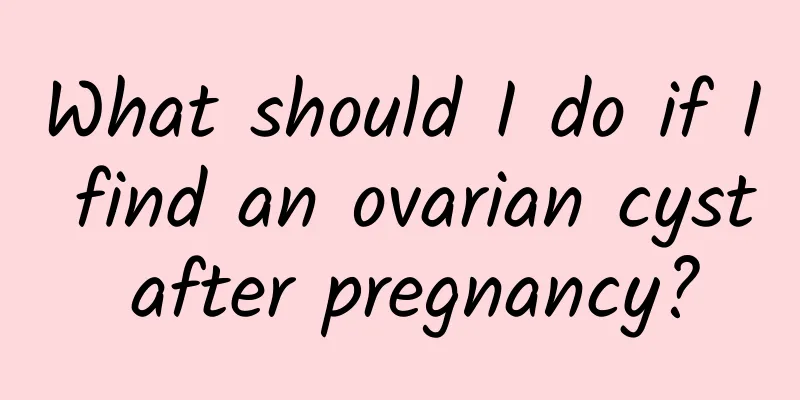 What should I do if I find an ovarian cyst after pregnancy?
