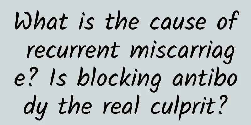 What is the cause of recurrent miscarriage? Is blocking antibody the real culprit?