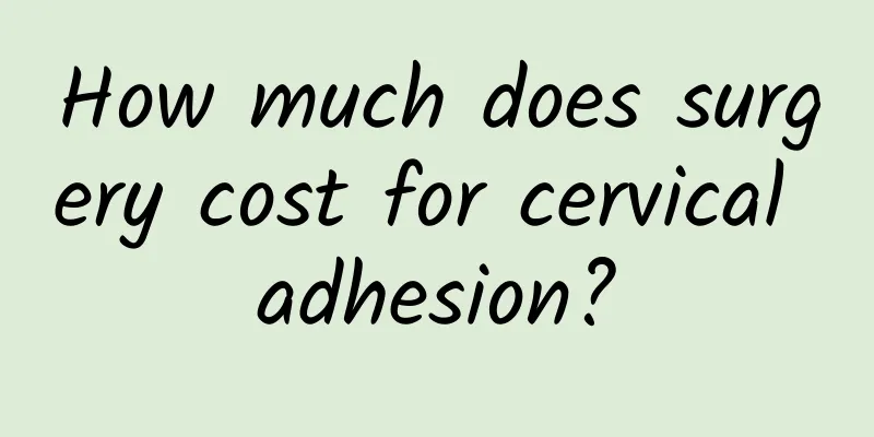 How much does surgery cost for cervical adhesion?