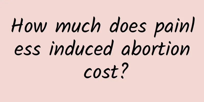 How much does painless induced abortion cost?