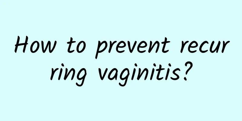 How to prevent recurring vaginitis?