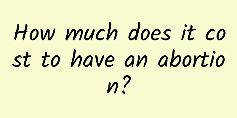 How much does it cost to have an abortion?