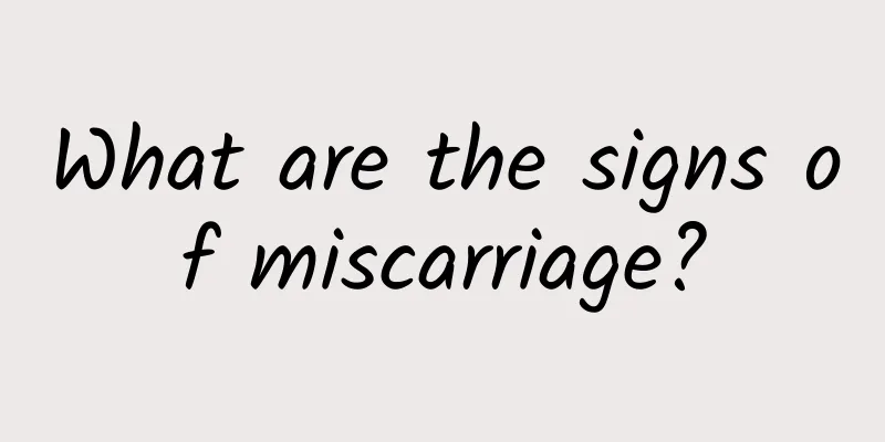 What are the signs of miscarriage?