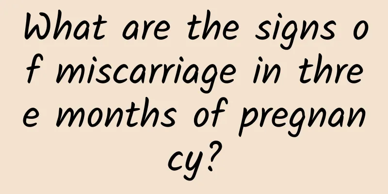 What are the signs of miscarriage in three months of pregnancy?
