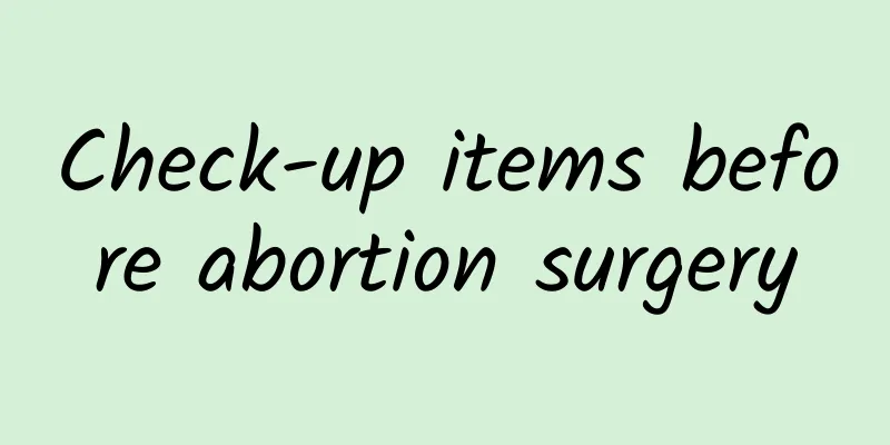 Check-up items before abortion surgery