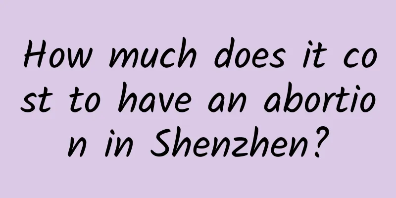 How much does it cost to have an abortion in Shenzhen?