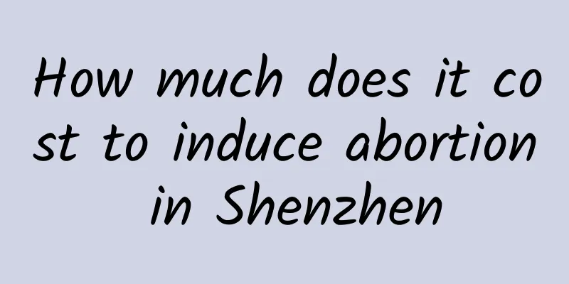 How much does it cost to induce abortion in Shenzhen