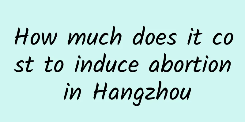 How much does it cost to induce abortion in Hangzhou