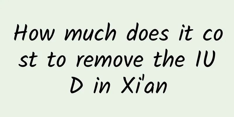 How much does it cost to remove the IUD in Xi'an