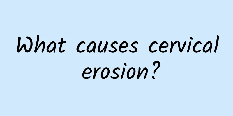 What causes cervical erosion?