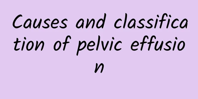 Causes and classification of pelvic effusion