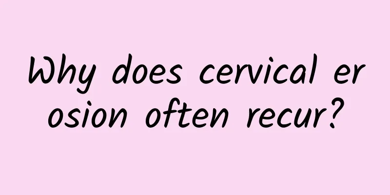 Why does cervical erosion often recur?