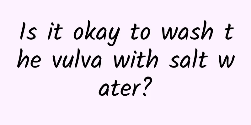 Is it okay to wash the vulva with salt water?