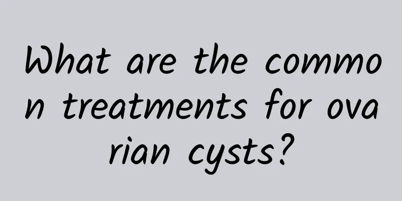 What are the common treatments for ovarian cysts?
