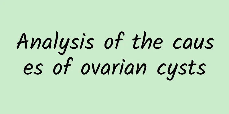 Analysis of the causes of ovarian cysts