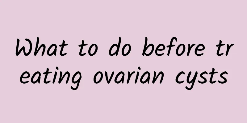 What to do before treating ovarian cysts