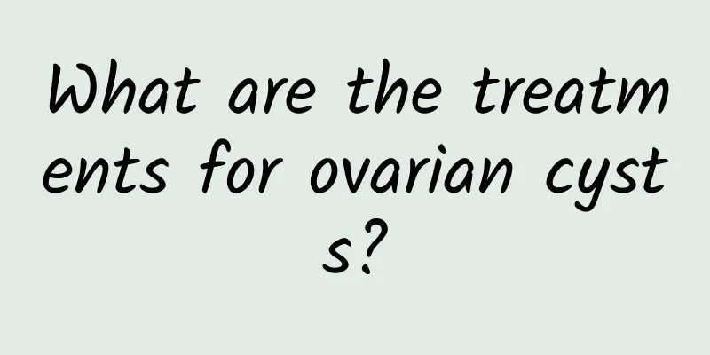 What are the treatments for ovarian cysts?