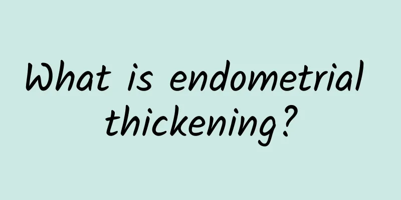 What is endometrial thickening?