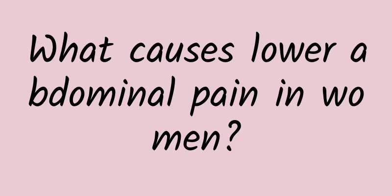 What causes lower abdominal pain in women?